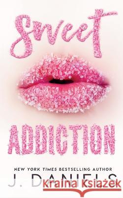 Sweet Addiction J Daniels   9781970127188 J. Daniels