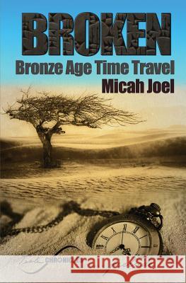 Broken: Bronze Age Time Travel Micah Joel 9781970131000