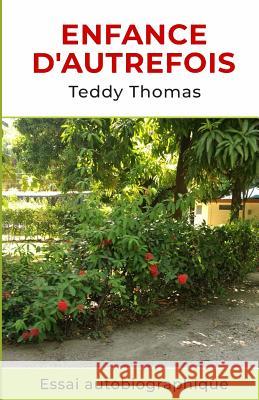 Enfance d'Autrefois: Essai Autobiographique Teddy Thomas 9781970133035