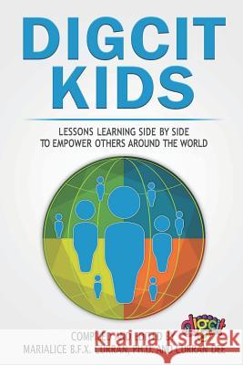 Digcitkids: Lessons Learning Side-By-Side, to Empower Others Around the World Curran Dee Maria Zabala Jyoti Chopra 9781970133042 Edumatch