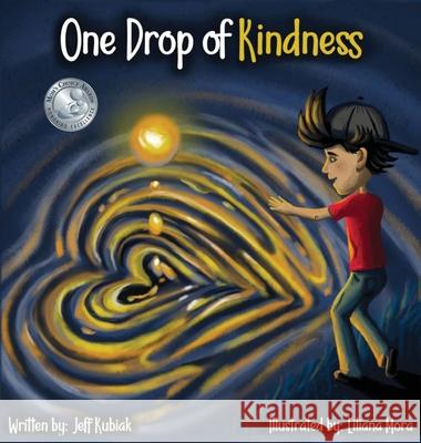 One Drop of Kindness Jeff Kubiak Liliana Mora 9781970133318 Edumatch