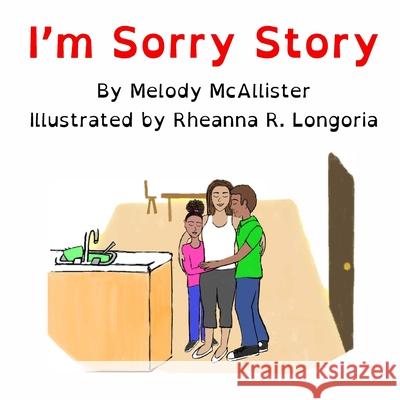 I'm Sorry Story Melody McAllister Rheanna R. Longoria 9781970133493