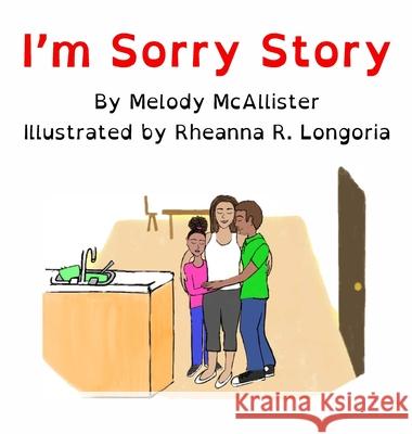 I'm Sorry Story Melody McAllister Rheanna R. Longoria 9781970133622