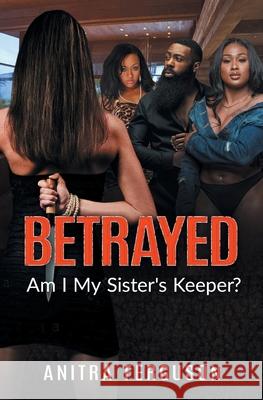 Betrayed Anitra Ferguson 9781970135329 Pen2pad Ink