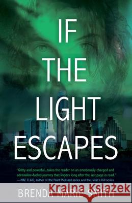 If the Light Escapes: A Braving the Light Novel Brenda Marie Smith 9781970137224 Sfk Press
