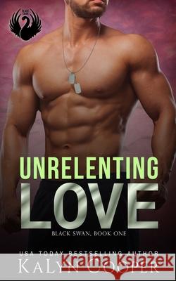 Unrelenting Love Kalyn Cooper 9781970145052 Black Swan Publishing, LLC