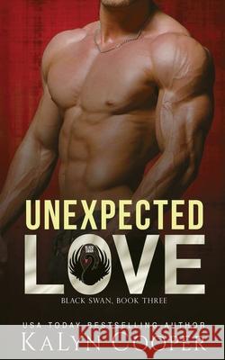 Unexpected Love Kalyn Cooper 9781970145151 Black Swan Publishing, LLC