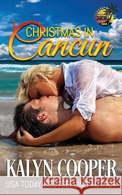 Christmas in Cancun Kalyn Cooper 9781970145236 Black Swan Publishing, LLC