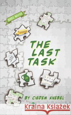 The Last Task: Decodable Chapter Books for Kids with Dyslexia Cigdem Knebel 9781970146004 Simple Words Books