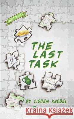 The Last Task: Decodable Chapter Books for Kids with Dyslexia Cigdem Knebel 9781970146004