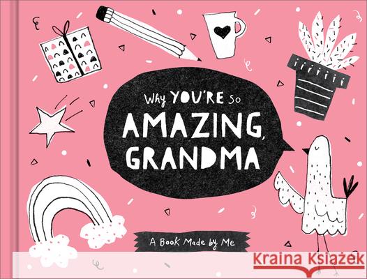 Why You're So Amazing, Grandma: A Fun Fill-In Book for Kids to Complete for Their Grandma Leduc McQueen, Danielle 9781970147063 Compendium Publishing & Communications