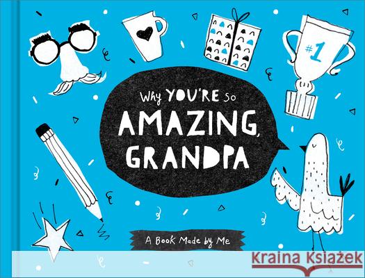 Why You're So Amazing, Grandpa: A Fun Fill-In Book for Kids to Complete for Their Grandpa Leduc McQueen, Danielle 9781970147070 Compendium Publishing & Communications