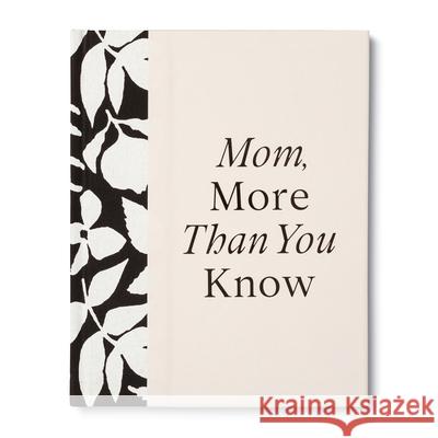 Mom, More Than You Know: A Keepsake Fill-In Gift Book to Show Your Appreciation for Mom Riedler, Amelia 9781970147551 Compendium Publishing & Communications