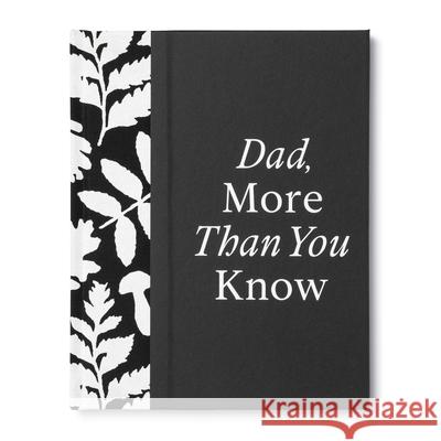 Dad, More Than You Know: A Keepsake Fill-In Gift Book to Show Your Appreciation for Dad Riedler, Amelia 9781970147568 Compendium Publishing & Communications