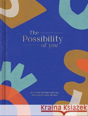 The Possibility of You: Activities for Reinvention, Inspiration, and Growth Miriam Hathaway Justine Edge 9781970147582 Compendium Publishing & Communications