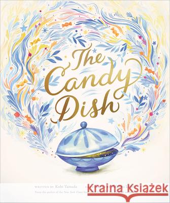 The Candy Dish: A Children's Book by New York Times Best-Selling Author Kobi Yamada Yamada, Kobi 9781970147599 Compendium Publishing & Communications