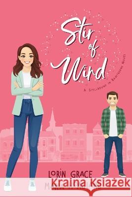 Stir of Wind: Small-town Sweet Romance with a Hint of Magic Maria Hoagland Lorin Grace 9781970148183