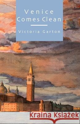 Venice Comes Clean John Garton Victoria Garton 9781970151800 Pen & Palette Press