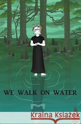 We Walk on Water Cara Cobb 9781970153002 La Maison Publishing, Inc.