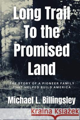 Long Trail To The Promised Land Michael Billingsley 9781970155167 A15 Publishing