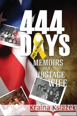 444 Days: Memoirs of a Hostage Wife Marge German 9781970157178