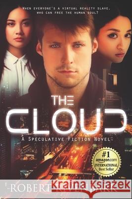 The Cloud: A Speculative Fiction Novel Robert Rivenbark 9781970157345 Story Merchant