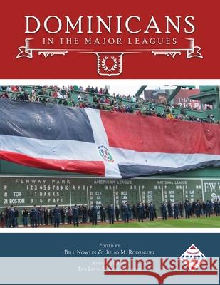 Dominicans in the Major Leagues Bill Nowlin 9781970159592 Society for American Baseball Research