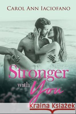 Stronger With You Carol Ann Iaciofano 9781970160260 EC Publishing LLC
