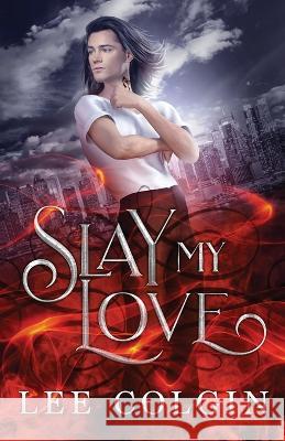 Slay My Love Lee Colgin 9781970161007 Jana Colgin