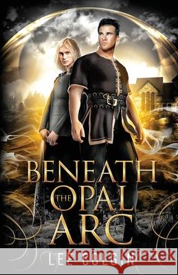 Beneath the Opal Arc Lee Colgin 9781970161052 Jana Colgin