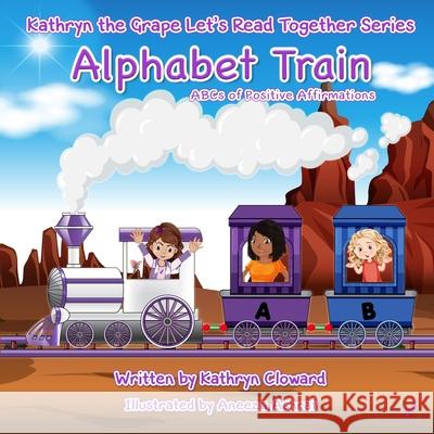 Alphabet Train Aneeza Ashraf Kathryn Cloward 9781970163186 Kandon Unlimited, Inc.