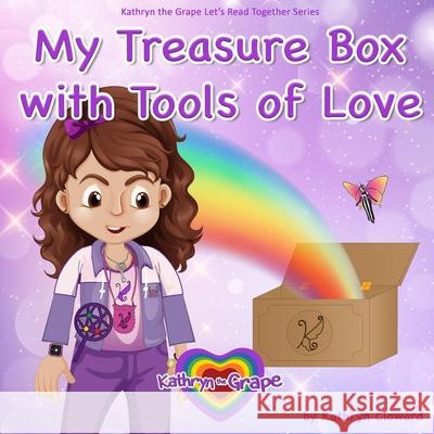 My Treasure Box with Tools of Love Aneeza Ashraf Kathryn Cloward 9781970163247 Kandon Unlimited, Inc.