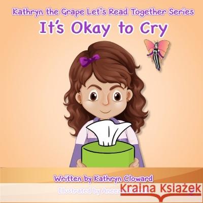 It's Okay to Cry Aneeza Ashraf Kathryn Cloward 9781970163261 Kandon Unlimited, Inc.