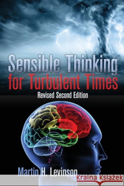 Sensible Thinking for Turbulent Times: Revised Second Edition Martin H. Levinson 9781970164008 Institute of General Semantics