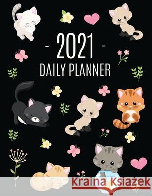 Cats Daily Planner 2021: Make 2021 a Meowy Year! Cute Kitten Weekly Organizer with Monthly Spread: January - December For School, Work, Office, Journals, Happy Oak Tree 9781970177176 Semsoli