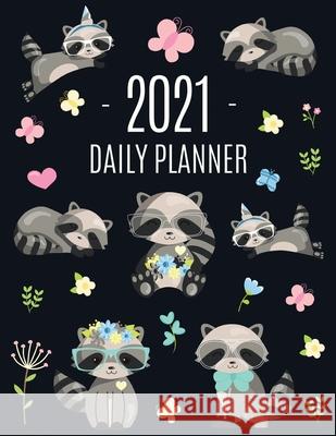 Raccoon Daily Planner 2021: Pretty Organizer for All Your Weekly Appointments For School, Office, College, Work, or Family Home With Monthly Sprea Press, Feel Good 9781970177190 Semsoli