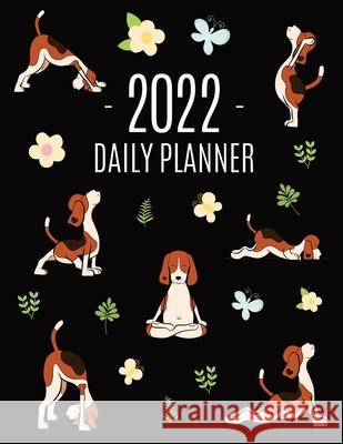 Dog Yoga Planner 2022: For All Your Appointments! Meditation Puppy Yoga Organizer: January-December (12 Months) Charice Kiernan 9781970177671 Semsoli