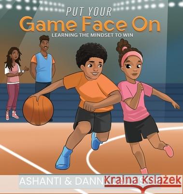 Put Your Gameface On: Learning the Ashanti Jackson Danny Jackson 9781970179163