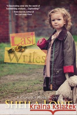 Last Writes: A Claudia Rose Novel Sheila Lowe 9781970181067 Write Choice Ink