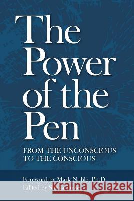The Power of the Pen, from the unconscious to the conscious Sheila Lowe 9781970181371 American Handwriting Analysis Foundation