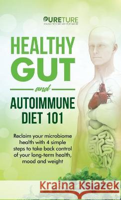 Healthy Gut and Autoimmune Diet 101 HHP Pureture HHP 9781970182033 Pureture Wellness LLC