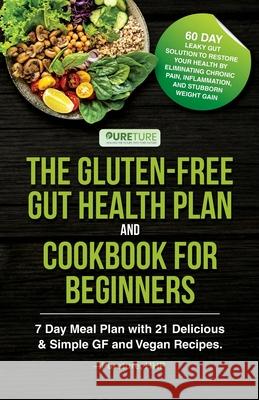 The Gluten-Free Gut Health Plan and Cookbook for Beginners Pureture Hhp 9781970182057 Pureture Wellness LLC