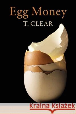 Egg Money T. Clear Lana Hechtman Ayers 9781970256093 Moonpath Press