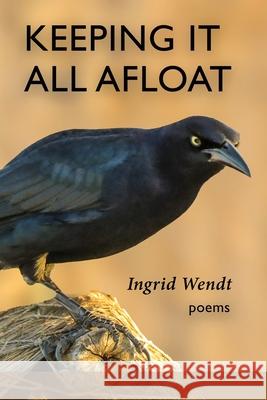 Keeping It All Afloat Ingrid Wendt 9781970256109