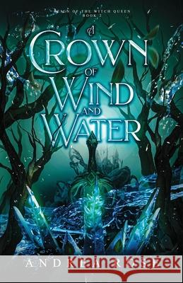 A Crown of Wind and Water Andrea Rose 9781970278064