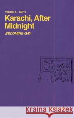 Karachi, After Midnight: Volume 2 - Part I: Becoming Gay Shams Tabrizi 9781970281040