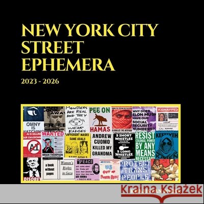 New York City Street Ephemera: 2023-2026 Chowi Cholita Saad Khan Joey Chriqui 9781970281132 Khajistan Press
