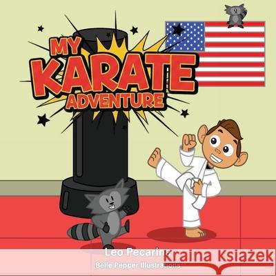 My Karate Adventure Leo Pecarina 9781970283068 Studio of Books LLC
