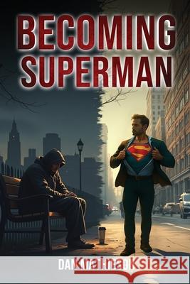 Becoming Superman Dan Mathieson 9781970288407