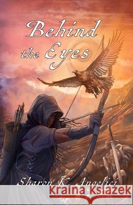Behind the Eyes Sharon K. Angelici Taylor Rose 9781970289015